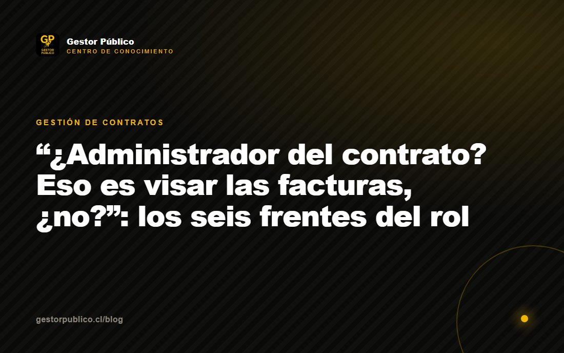 Administrar un contrato público: los seis frentes del rol
